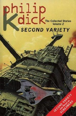 [The Collected Stories of Philip K. Dick 02] • The Collected Stories of Philip K. Dick 2 · Second Variety